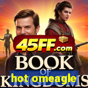 hot omeagle